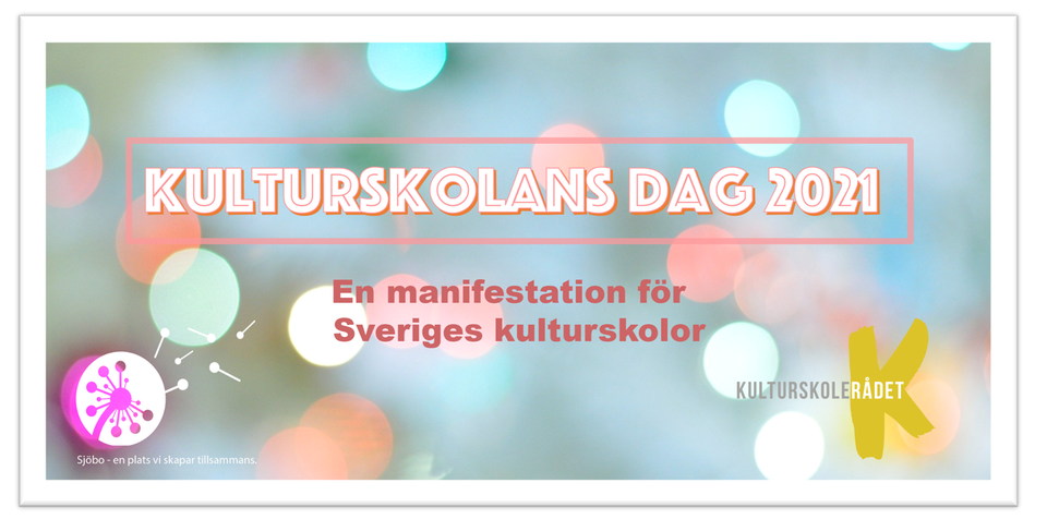 en bild med ljusreflektioner där det står "Kulturskolans dag 2021 en manifestation för Sveriges kulturskolor"