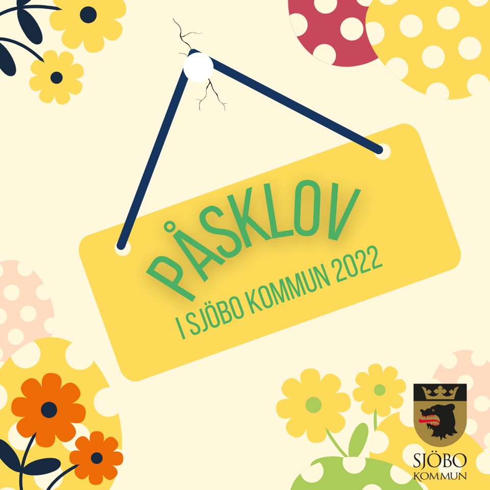 En gul skylt med texten "påsklov i Sjöbo kommun 2022" omgiven av blommor och påskägg.